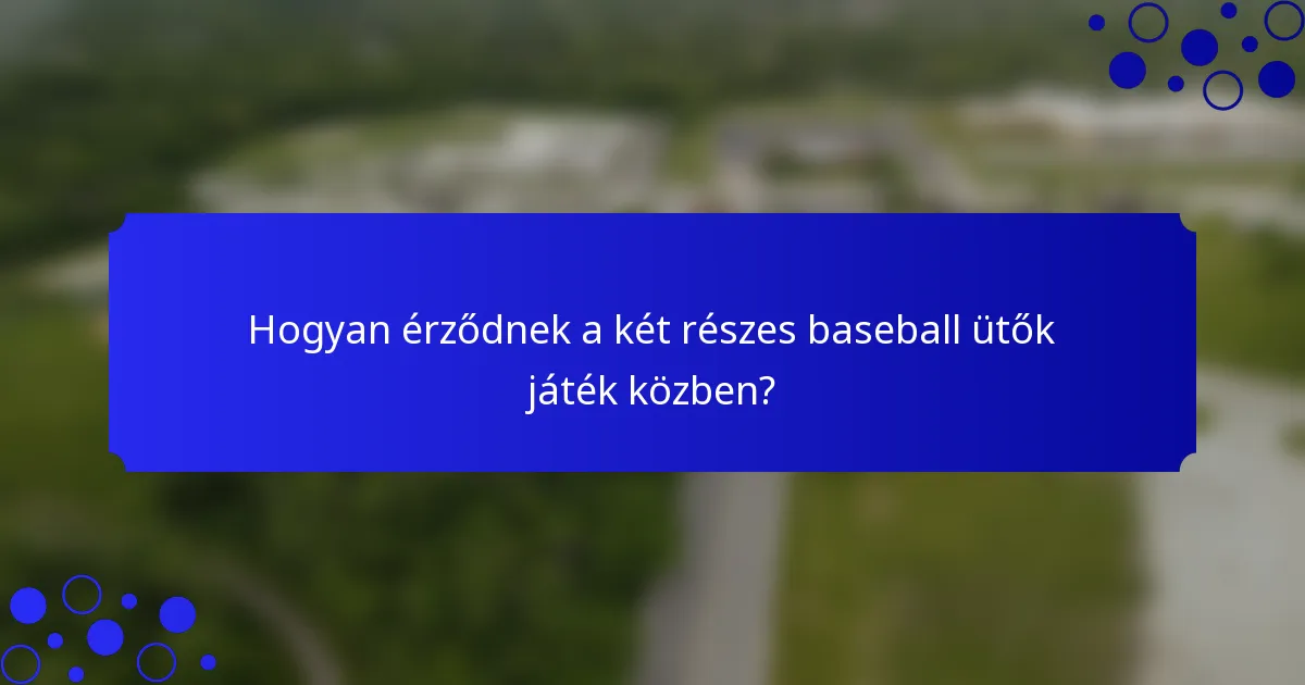 Hogyan érződnek a két részes baseball ütők játék közben?