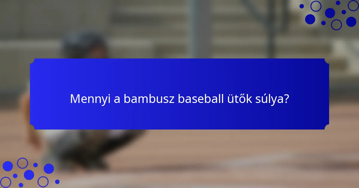Mennyi a bambusz baseball ütők súlya?