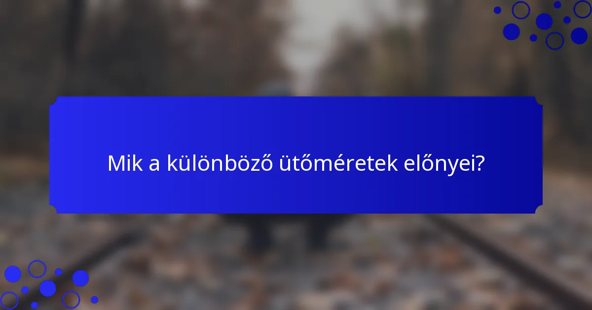 Mik a különböző ütőméretek előnyei?
