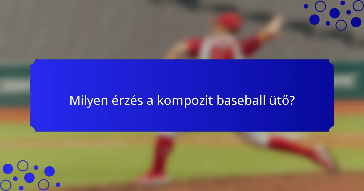Milyen érzés a kompozit baseball ütő?